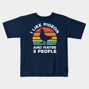 I Like Pigeon and Maybe 3 People, Retro Vintage Sunset with Style Old Grainy Grunge Texture Kids T-Shirt